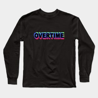 Overtime Long Sleeve T-Shirt